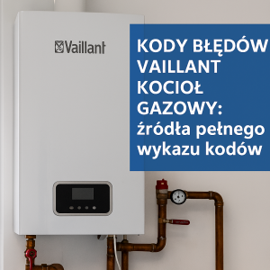 Kody błędów Vaillant – lista F20, F22, F28 i rozwiązania